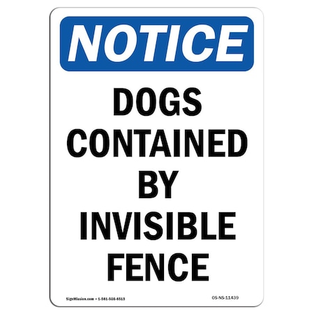 Signmission OSHA Notice, 7" Height, Dogs Contained By Invisible Fence Sign, 7" X 5", Portrait OS-NS-D-57-V-11439